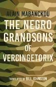 The Negro Grandsons of Vercingetorix