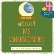 Das Gänseblümchen plus vier weitere Märchen von Hans Christian Andersen