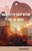 Awaken the giant within you. Be super (Mind, #2)