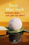 Achtsam leben - wie geht das denn?