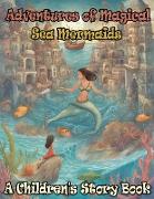 Adventures of Magical Sea Mermaids: A Children's Story Book