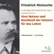 Unzeitgemäße Betrachtungen. Zweites Stück: Vom Nutzen und Nachtheil der Historie für das Leben