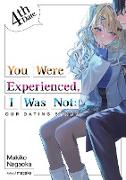 You Were Experienced, I Was Not: Our Dating Story 4th Date (Light Novel)