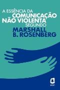 A essência da comunicação não violenta segundo Marshall B. Rosenberg