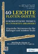 40 Leichte Flöten-Duette / 10 Romantische Themen in 4 Tonarten Arrangiert