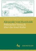 Alexander von Humboldt: Politischer Versuch über die Insel Kuba