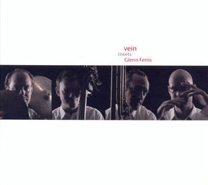 Vein meets Glenn Ferris [CD; Jazz]