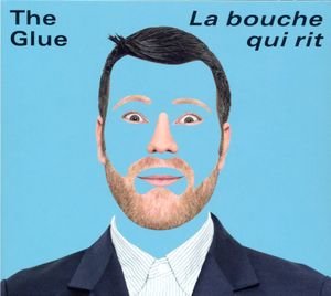 La bouche qui rit - blaues Cover - The Glue (2014) Gregor Beermann, Tumasch Clalüna, Jonas Göttin, Michael Moor, Oliver Rudin [CD; Pop]