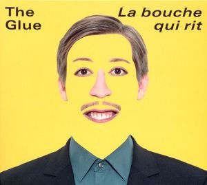 La bouche qui rit - gelbes Cover - The Glue (2014) Gregor Beermann, Tumasch Clalüna, Jonas Göttin, Michael Moor, Oliver Rudin [CD; Pop]