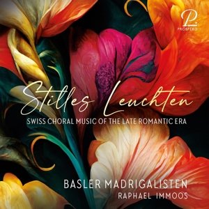 Stilles Leuchten: Swiss Choral Music of the Late Romantic Era