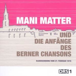 MANI MATTER UND DIE ANFÄNGE DES BERNER