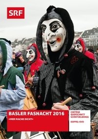 Basler Fasnacht 2016 - Mer mache dicht - Coversprache: de; FSK: 00