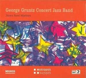 News Reel Matters - Gruntz George [CD; Jazz]