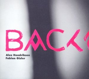 Back2Back - Alex Hendriksen, Saxophones, Jean-Paul Brodbeck, Bass, Fabian Gisler, Bass