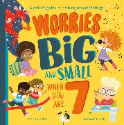 Worries Big and Small When You Are 7