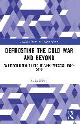 Defrosting the Cold War and Beyond