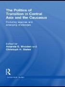 The Politics of Transition in Central Asia and the Caucasus