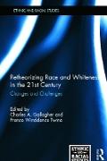 Retheorizing Race and Whiteness in the 21st Century