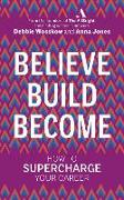 Believe. Build. Become