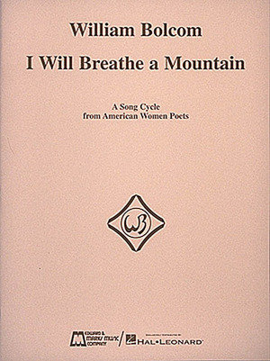 William Bolcom: I Will Breathe a Mountain: A Song Cycle from American Women Poets