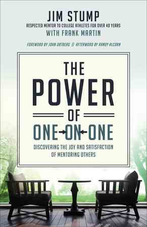 The Power of One-on-One - Discovering the Joy and Satisfaction of Mentoring Others