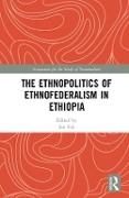 The Ethnopolitics of Ethnofederalism in Ethiopia