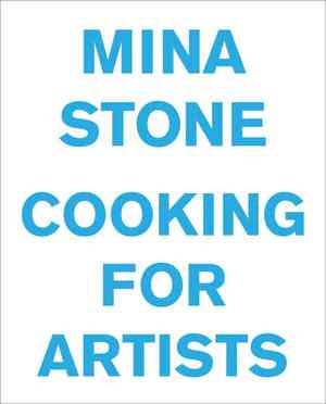 Mina Stone: Cooking for Artists