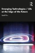 Emerging Technologies / Life at the Edge of the Future