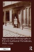 Appropriated Photographs in French Surrealist Periodicals, 1924-1939