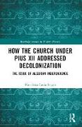 How the Church Under Pius XII Addressed Decolonization