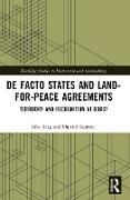 De Facto States and Land-for-Peace Agreements