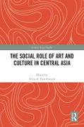 The Social Role of Art and Culture in Central Asia