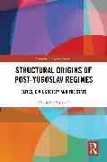 Structural Origins of Post-Yugoslav Regimes