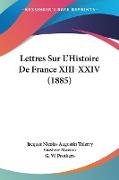 Lettres Sur L'Histoire De France XIII-XXIV (1885)