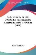 Le Lepreux De La Cite D'Aoste; Les Prisonniers Du Caucase; La Jeune Siberienne (1828)