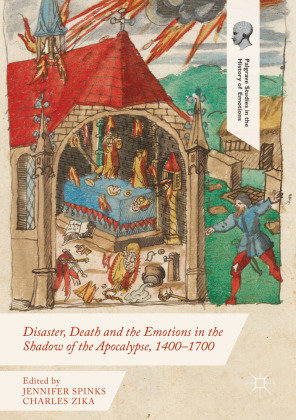 Disaster, Death and the Emotions in the Shadow of the Apocalypse, 1400-1700