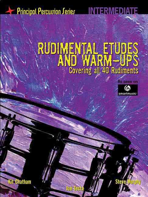 Rudimental Etudes and Warm-Ups Covering All 40 Rudiments: Principal Percussion Series Intermediate Level