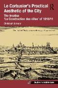 Le Corbusier´s Practical Aesthetic of the City