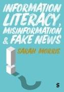 Information Literacy, Misinformation and Fake News