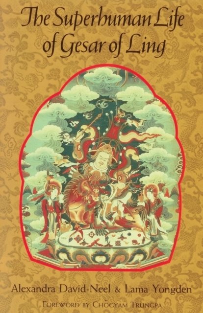 The Superhuman Life of Gesar of Ling