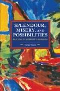 Splendour, Misery, and Possibilities