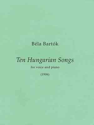 10 Hungarian Songs: First Edition Medium/High Voice and Piano