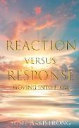 Reaction Versus Response