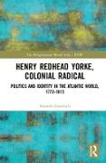 Henry Redhead Yorke, Colonial Radical