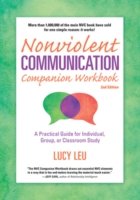 Nonviolent Communication Companion Workbook, 2nd Edition: A Practical Guide for Individual, Group, or Classroom Study