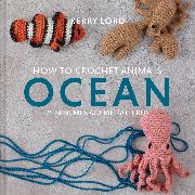 How to Crochet Animals: Ocean