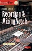 Sound Advice on Recording and Mixing Vocals