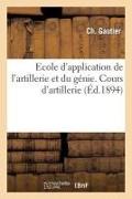 Ecole d'Application de l'Artillerie Et Du Génie. Cours d'Artillerie