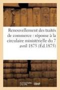 Renouvellement des traités de commerce: réponse à la circulaire ministérielle du 7 avril 1875