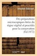 Des Préparations Microscopiques Tirées Du Règne Végétal Et Des Différents Procédés À: Employer Pour En Assurer La Conservation